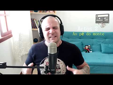 Actos 2 - Ao Pé Do Monte (vocal Cover)