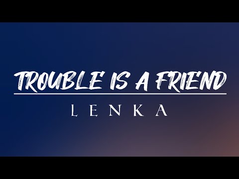 Trouble Is A Friend - Lenka | Lyric Video