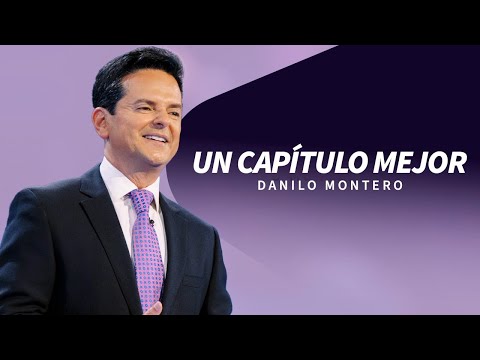 Un capítulo mejor - Danilo Montero | Prédicas Cristianas 2024