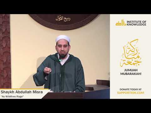 Shaykh Abdullah Misra | "As Wildfires Rage" | IOK Khutbah | 1/10/25