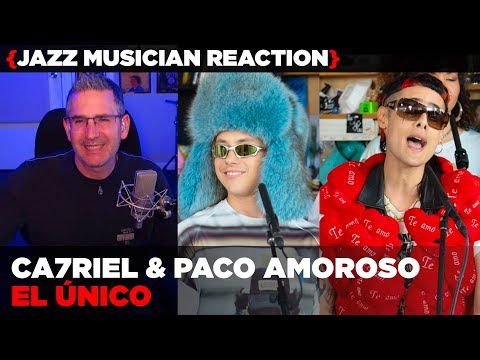 ​Jazz Musician REACTS | Ca7riel & Paco Amoroso "EL ÚNICO" | MUSIC SHED EP442