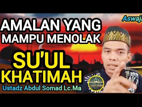 Inilah Amalan Paling Ampuh Menolak Su'ul Khatimah! - Ustadz Abdul Somad