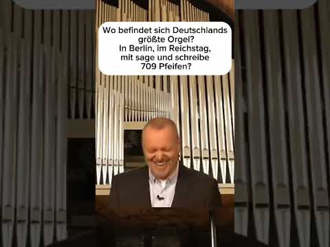 Wo befindet sich Deutschlands größte Orgel?