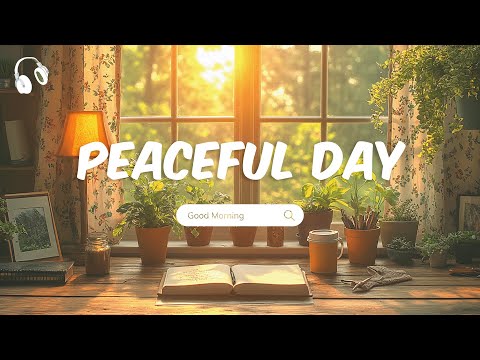 Peaceful Day 🌞 A Chill Playlist for Your Morning Tea