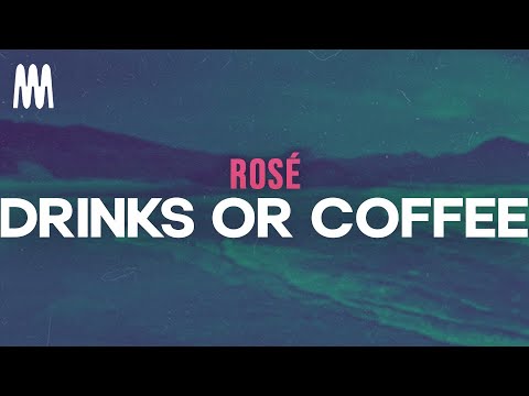 ROSÉ - drinks or coffee (lyrics)