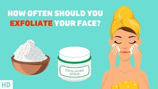 The Truth About Exfoliating Your Face: How Often Is Too Often?