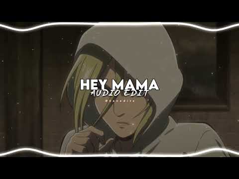 HEY MAMA AUDIO EDIT