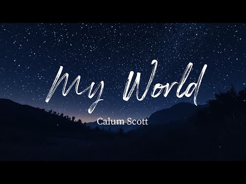 My World - Calum Scott (Lyrics)