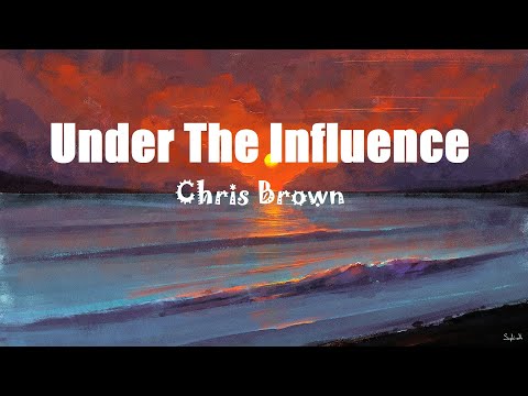 Chris Brown - Under The Influence (Lyrics)