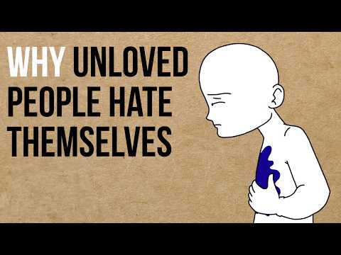 Why Unloved People Hate Themselves