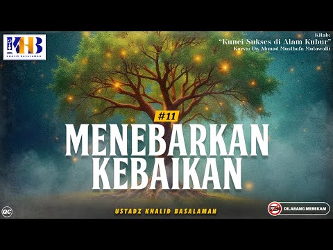 Kunci Sukses Di Alam Kubur #11: Menebar Kebaikan - Khalid Basalamah