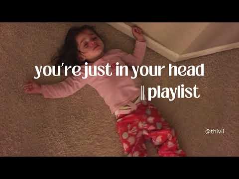 you're just in your head (not sad, not happy but just there) || a playlist