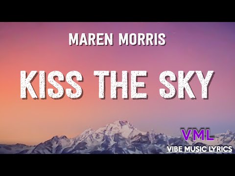 Maren Morris - Kiss the Sky (Lyrics)