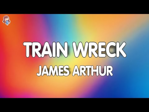 James Arthur - Train Wreck (Lyrics)