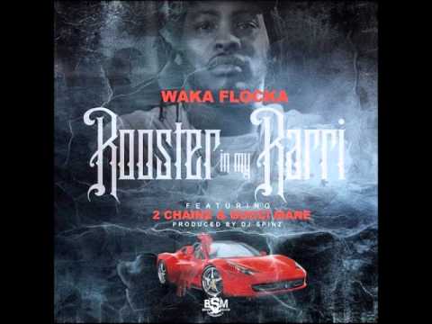 Waka Flocka Flame Ft 2 Chainz & Gucci Mane - Rooster In My Rarri (Remix)