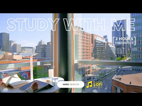 2-HOUR STUDY WITH ME [Pomodoro 25/5] with calm lofi music 🎵 / city view / with timer