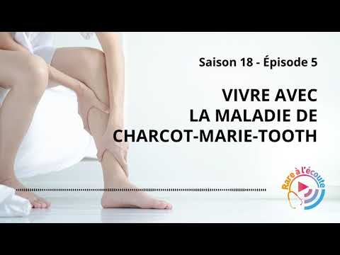 Vivre avec la Maladie de Charcot-Marie-Tooth