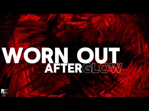 Afterglow - Worn Out (Unofficial Lyric Video)