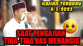 UAS MENANGIS !! SAAT PENGAJIAN UAS TIBA-TIBA MENANGIS - CERAMAH TERBARU USTAD ABDUL SOMAD