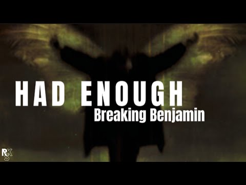 Breaking Benjamin - Had Enough (Unofficial Lyric Video)