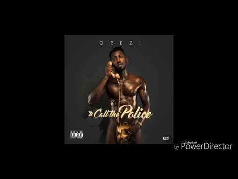 Orezi - Call The Police (official audio)