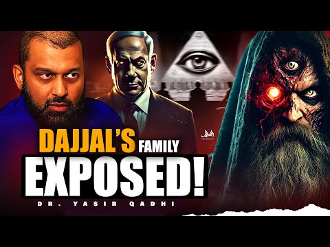 THE FAMILY OF DAJJAL EXPOSED - The Truth You Were Never Told | Dr. Yasir Qadhi