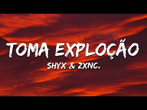 SHYX & zxnc  - TOMA EXPLOÇÃO