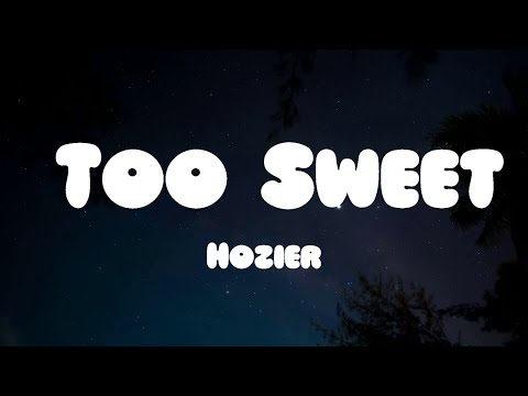 Hozier - Too Sweet (Lyrics)