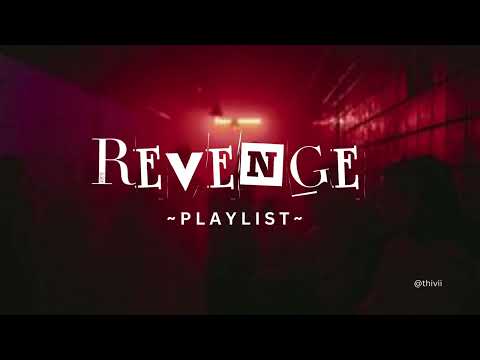 A Revenge Playlist (Songs to Fuel Your Fire)