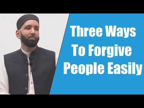 Three Ways to Forgive People Easily || Dr. Omar Suleiman