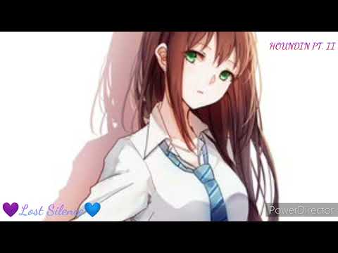 💜Nightcore ~ HOUNDIN PT. II💙