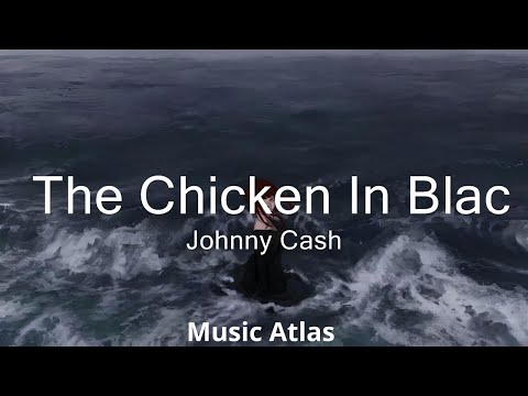 Johnny Cash - The Chicken In Black (Lyrics)  || Music Atlas