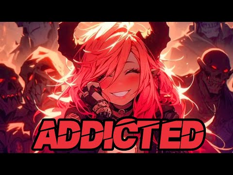 Nightcore - Addicted