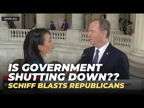 Schiff Blasts GOP for Driving Country Toward Government Shutdown