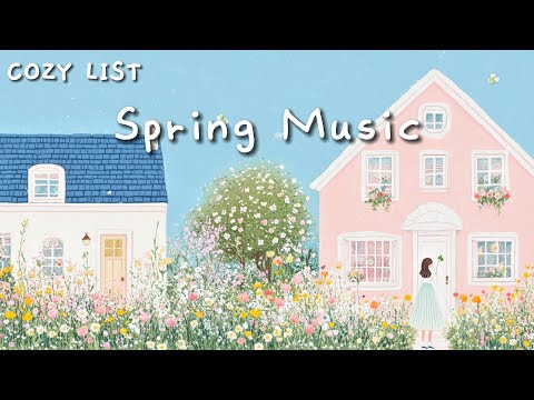 [Playlist] 봄이 오는 소리 🌷당신을 위한 힐링음악  Spring Day 🌿 마음이 편안하고  하루가 행복해지는 음악