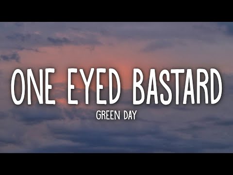 Green Day - One Eyed Bastard (Lyrics)