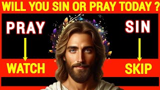 🛑 GOD SAYS: WILL YOU SIN OR PRAY TODAY?... | GOD SAYS TODAY | #godmessage #jesus #god