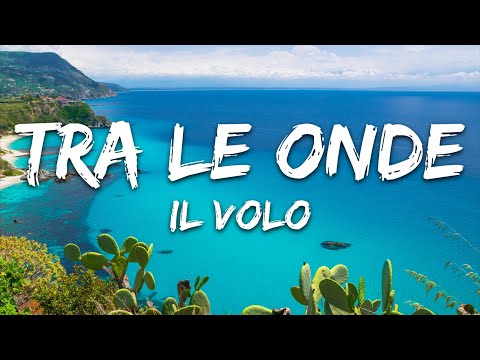 Il Volo - Tra le onde (Testo/Lyrics)