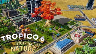 Tropico 6 Return to Nature - El Arbol De Maravilla - Part 1 Advance to World War || A little Miracle