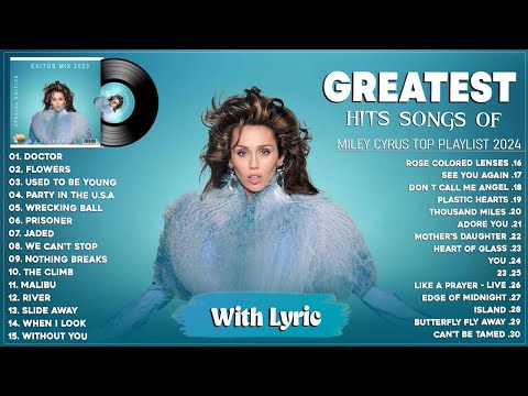 Miley Cyrus - Greatest Hits 2024 - Miley Cyrus Best Songs 2024 - Miley Cyrus Playlist 2024 (Lyrics)