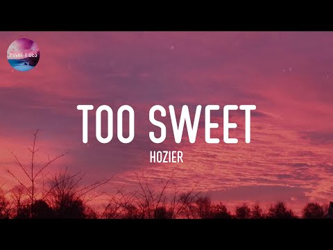 Hozier - Too Sweet (Lyrics)