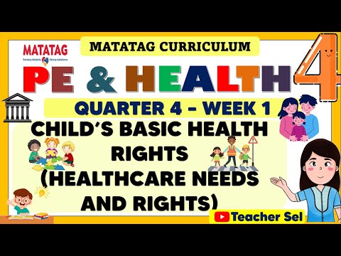 PE AND HEALTH 4 QUARTER 4 WEEK 1 MATATAG - CHILD’S BASIC HEALTH RIGHTS(HEALTHCARE NEEDS AND RIGHTS)