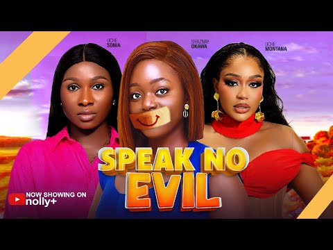 Speak No Evil - Sonia Uche, Uche Montaa, Shaznay Okawa 2024 latest nigerian movies