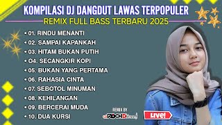 KOMPILASI DJ DANGDUT LAWAS TERPOPULER ENAK BUAT TEMAN KERJA DJ SLOW REMIX FULL BASS NONSTOP