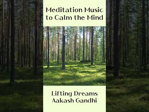 Beautiful #Piano #Meditation #Music | Lifting Dreams Aakash Gandhi