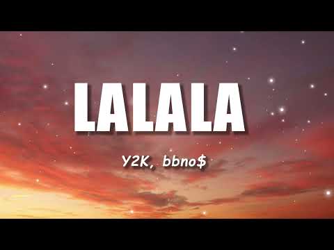 Y2K, bbno$ - Lalala (Lyrics / Lyric Video) Letra