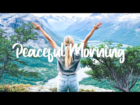 Peaceful Morning | Songs take you to a peaceful place in spring | Indie/Pop/Folk/Acoustic Playlist