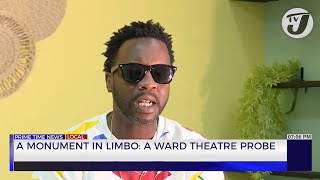 A Monument in Limbo: A Ward Theatre Probe | TVJ News