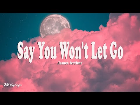 James Arthur - Say You Won't Let Go (Lyrics)