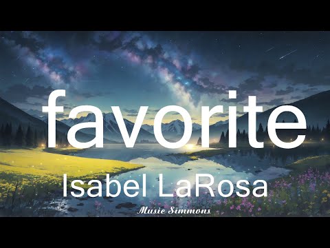 Isabel LaRosa - favorite (Lyrics)   || Music Simmons